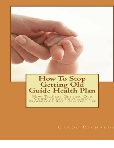How to Stop Getting Old Health Plan