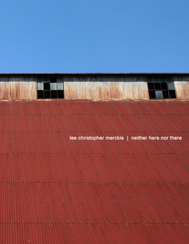 lee christopher merckle  |  neither here nor there