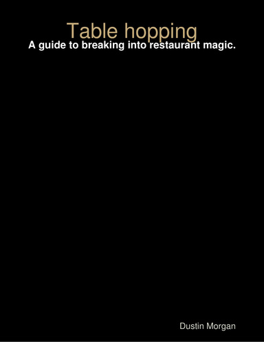Table hopping;(a guide to breaking into the world of restaurant magic)