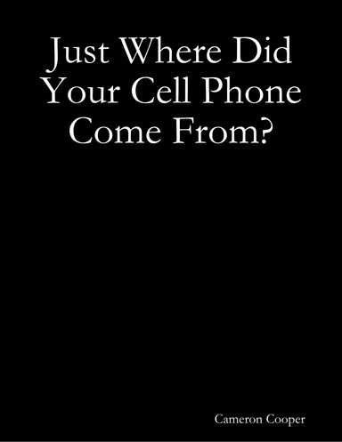 Just Where Did Your Cell Phone Come From?