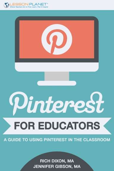 Pinterest for Educators: A Guide to Using Pinterest in the Classroom