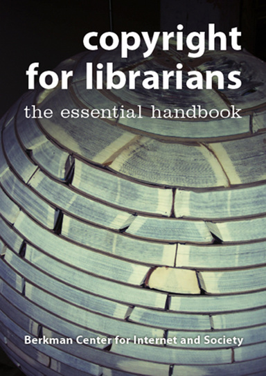Copyright for Librarians: the essential handbook