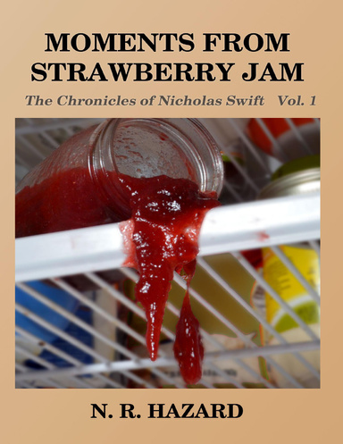 Moments from Strawberry Jam - The Chronicles of Nicholas Swift - Vol.1