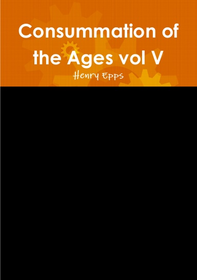 Consummation of the Ages vol V