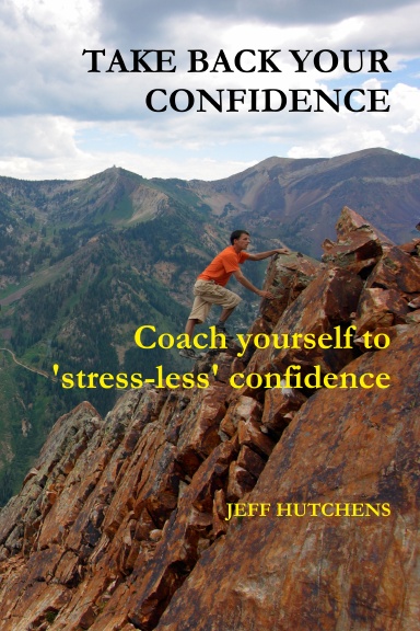 Take Back your Confidence: coach yourself to 'stress-less' confidence