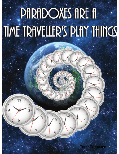 Paradoxes are a  Time Traveller's Play Things