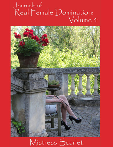 Journals of Real Female Domination: Volume 4