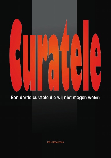 “Curatele”  Een derde Curatele die wij niet mogen weten.