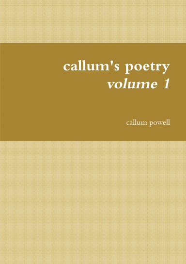 callums poetry volume 1