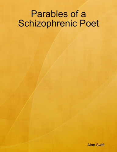 Parables of a Schizophrenic Poet