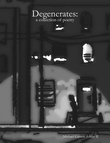Degenerates: A Collection of Poetry