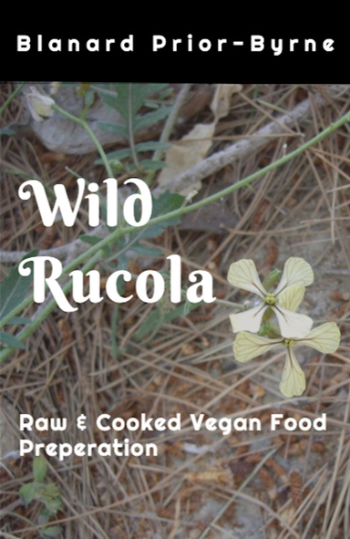 Wild Rucala - Raw & Cooked Vegan Food Preparation