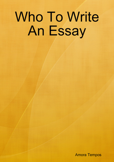 Who To Write An Essay