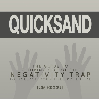 Quicksand: The Guide to Climbing Out of the Negativity Trap to Unleash Your Full Potential