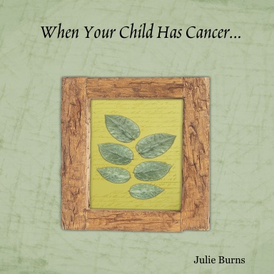 When Your Child Has Cancer...