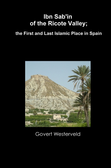 Ibn Sab’in of the Ricote Valley; the First and Last Islamic Place in Spain