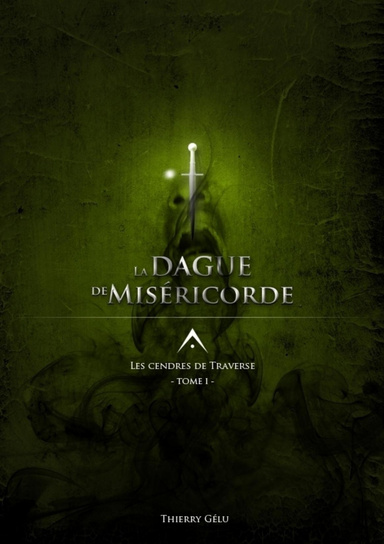 Les Cendres de Traverse Tome1 : La dague de miséricorde