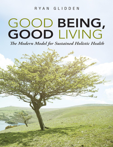 Good Being, Good Living: The Modern Model for Sustained Holistic Health