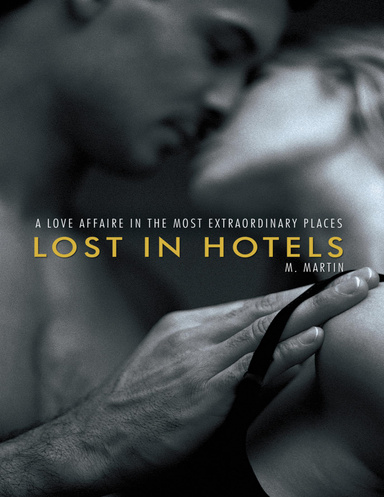 Lost in Hotels: A Love Affaire In the Most Extraordinary Places