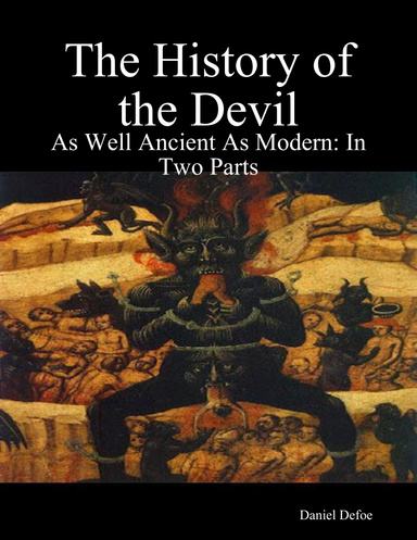 The History of the Devil: As Well Ancient As Modern: In Two Parts