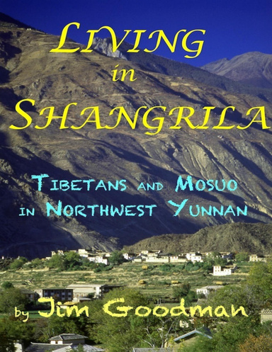 Living in Shangrila: Tibetans and Mosuo in Northwest Yunnnan
