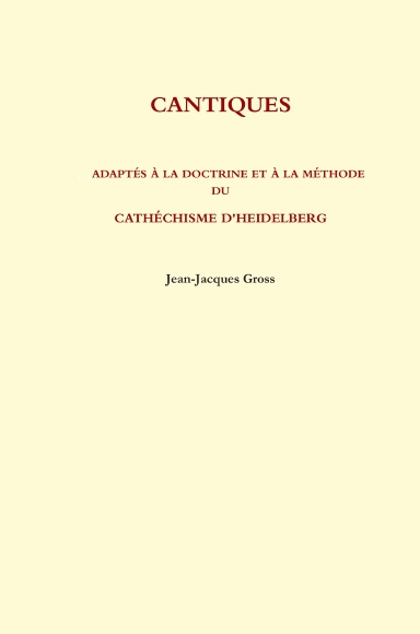 Cantiques adaptés à la doctrine et à la méthode du Catéchisme d'Heidelberg