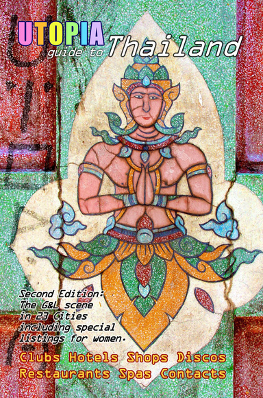 Utopia Guide to Thailand (E-Book, 2nd Edition) : the Gay & Lesbian Scene in 23 Cities Including Bangkok, Chiang Mai, Pattaya & Phuket
