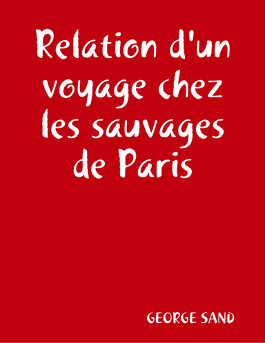 Relation d'un voyage chez les sauvages de Paris