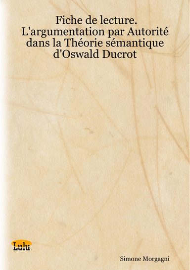 Fiche de lecture. L'argumentation par Autorité dans la Théorie sémantique d'Oswald Ducrot