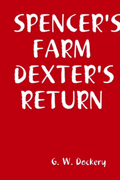 SPENCER'S FARM DEXTER'S RETURN