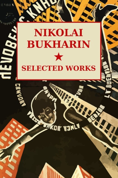 Nikolai Bukharin: Selected Works