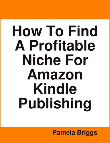 How To Find A Profitable Niche For Amazon Kindle Publishing