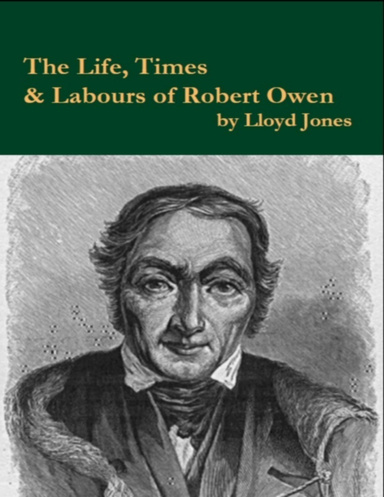 The Life,Times & Labours of Robert Owen