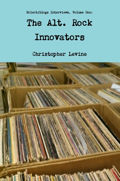 Eclectiblogs Interviews, Volume One: The Alt. Rock Innovators