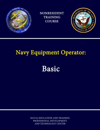 Navy Equipment Operator: Basic - NAVEDTRA 14081 - (Nonresident Training Course)