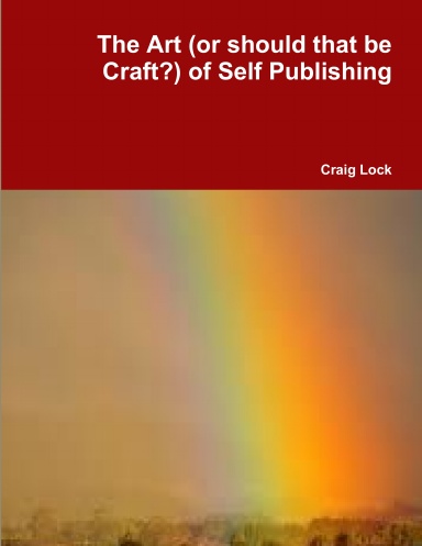 The Art (or should that be Craft?) of Self Publishing