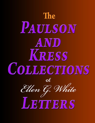 The Paulson and Kress Collections of Ellen G. White Letters