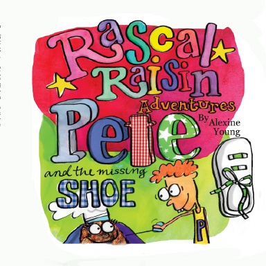Rascal Raisin Adventures: Pete and the Missing Shoe