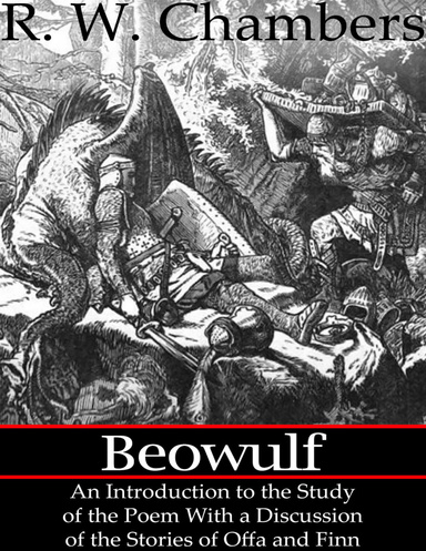 Beowulf, an Introduction to the Study of the Poem With a Discussion of the Stories of Offa and Finn