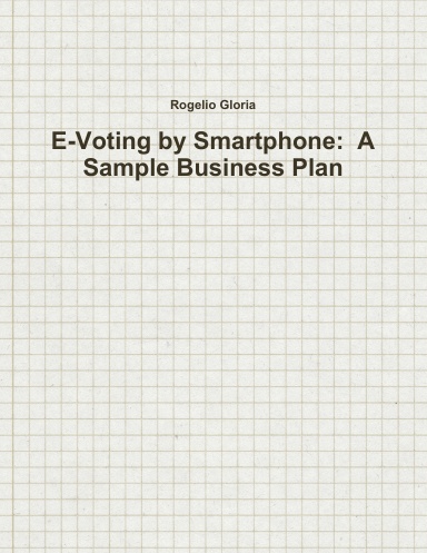 E-Voting by Smartphone:  A Sample Business Plan