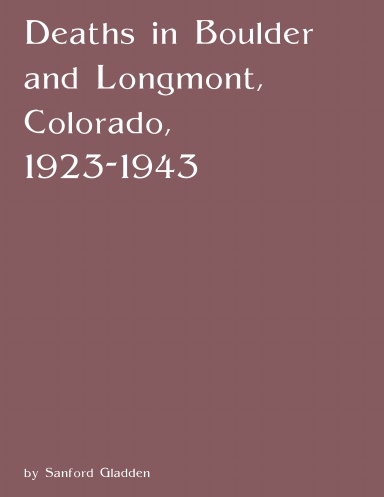 Deaths in Boulder and Longmont, Colorado, 1923-1943