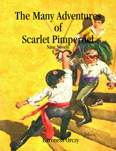 The Many Adventures of Scarlet Pimpernel: Nine Novels