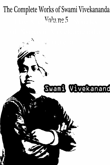 The Complete Works of Swami Vivekananda Volume 5