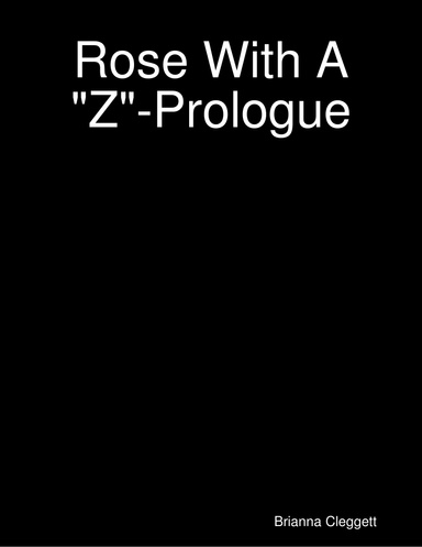 Rose With A "Z"-Prologue