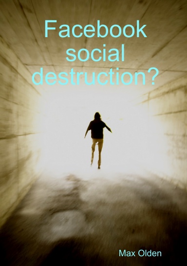 Facebook social destruction?