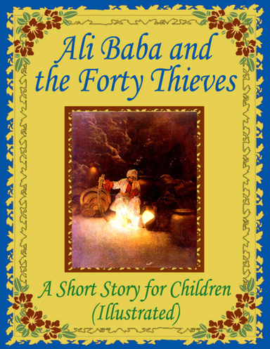 Ali Baba and the Forty Thieves: A Short Story for Children (Illustrated)