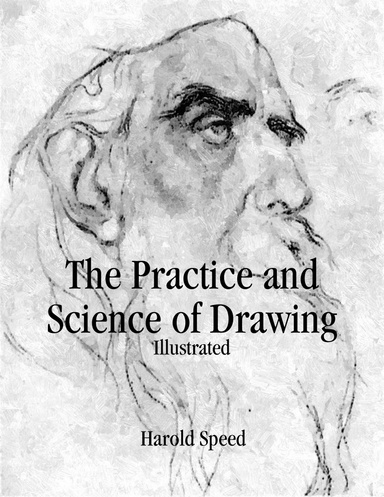 The Practice and Science of Drawing by Harold Speed