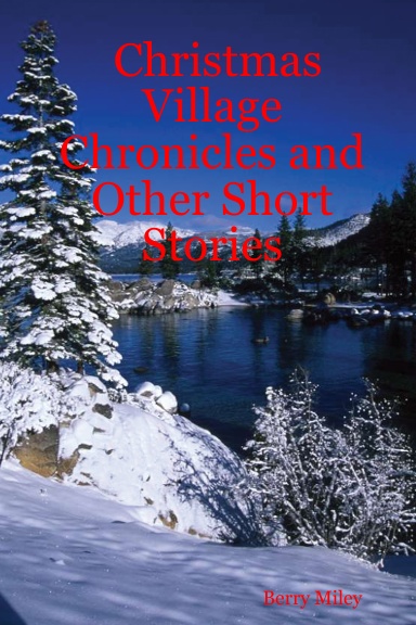 Christmas Village Chronicles and Other Short Stories