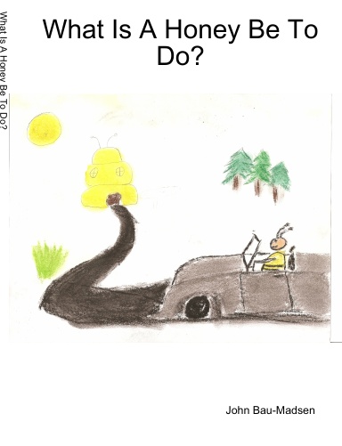 What Is A Honey Be To Do?
