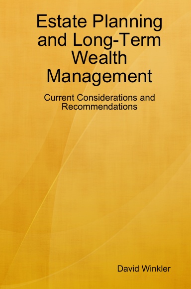 Estate Planning and Long-Term Wealth Management: Current Considerations and Recommendations